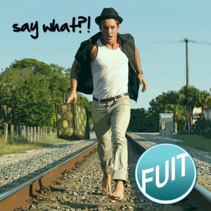 收聽Fuit的Say What?!歌詞歌曲