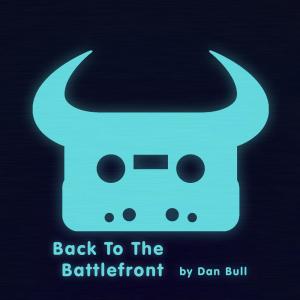 Dengarkan lagu Back to the Battlefront nyanyian Dan Bull dengan lirik