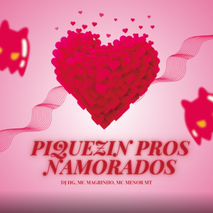 ดาวน์โหลดและฟังเพลง PIQUEZIN PROS NAMORADOS (Explicit) พร้อมเนื้อเพลงจาก DJ HG
