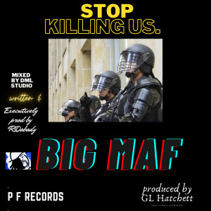 Listen to Stop Killing Us. song with lyrics from Big Maf