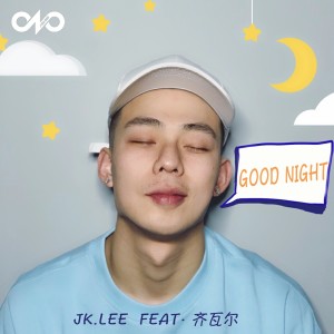 Dengarkan Good Night lagu dari JK LEE dengan lirik