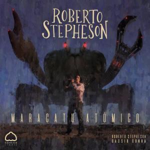 Dengarkan Maracatu Atômico (with Cássio Cunha) lagu dari Roberto Stepheson dengan lirik