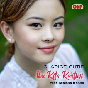 Dengarkan lagu Ibu Kita Kartini nyanyian Clarice Cutie dengan lirik
