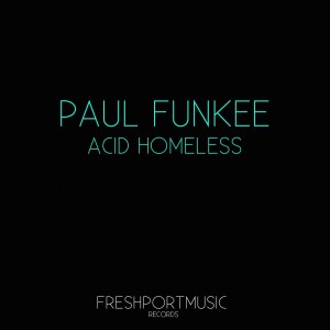 ดาวน์โหลดและฟังเพลง Acid Homeless (Keyvlar Remix) พร้อมเนื้อเพลงจาก Paul Funkee