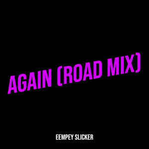 Album Again (Road Mix) from Eempey Slicker