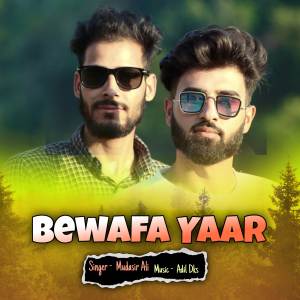 Listen to Bewafa Yaar  song with lyrics from Mudasir Ali