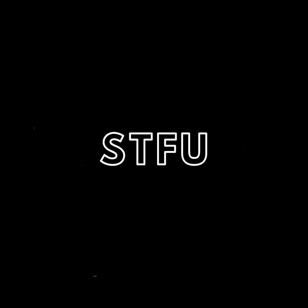 STFU (Explicit)