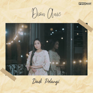 收聽Dian Anic的Dadi Pelangi歌詞歌曲
