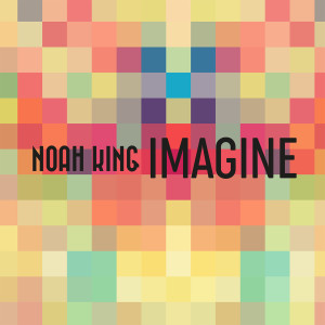 Listen to Imagine song with lyrics from Noah King
