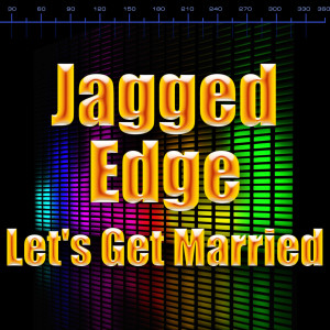 收聽Jagged Edge的Let's Get Married歌詞歌曲