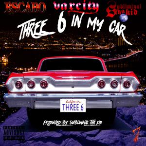 Album Three 6 in My Car (feat. Subliminal Tha Kid & Varcity) (Explicit) from Escabo