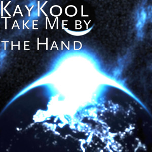 Listen to Take Me by the Hand song with lyrics from KayKool