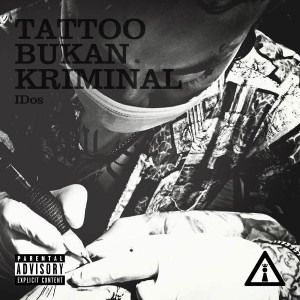 Listen to Tattoo Bukan Kriminal (Explicit) song with lyrics from Idos