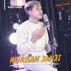 Dengarkan Korban Janji lagu dari Vayz Luluk dengan lirik