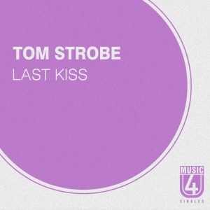 ดาวน์โหลดและฟังเพลง Last Kiss พร้อมเนื้อเพลงจาก Tom Strobe