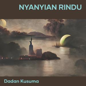 Dadan kusuma的專輯Nyanyian Rindu (Explicit)