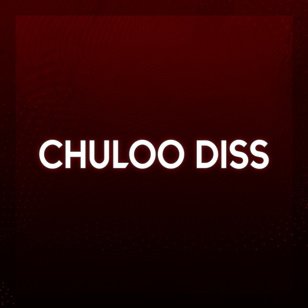 Chuloo Diss (Explicit)