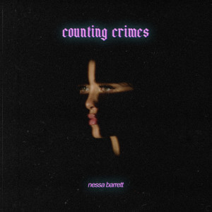 收聽Nessa Barrett的counting crimes歌詞歌曲