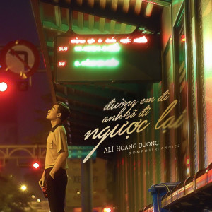 收聽Ali Hoang Duong的Đường Em Đi Anh Sẽ Đi Ngược Lại (DJ EchoBay Remix Version)歌詞歌曲
