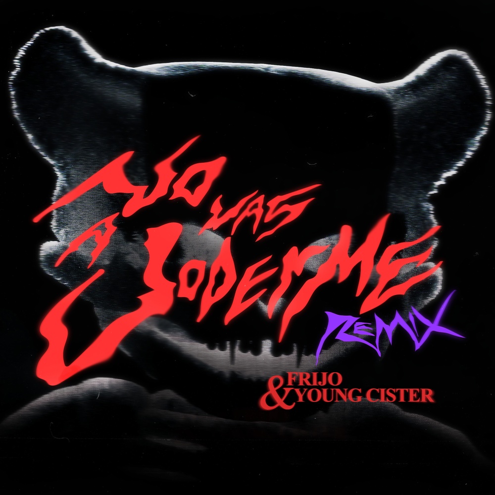 No Vas a Joderme (Sticky M.A., Frijo & Young Cister Remix|Explicit)