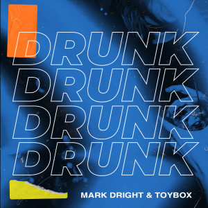 ดาวน์โหลดและฟังเพลง Drunk พร้อมเนื้อเพลงจาก Mark Dright