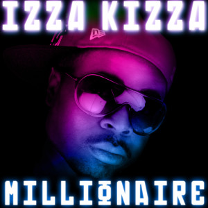 ดาวน์โหลดและฟังเพลง Millionaire (Explicit) พร้อมเนื้อเพลงจาก Izza Kizza