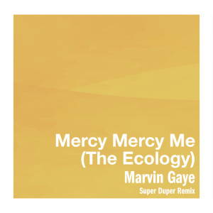 Marvin Gaye的專輯Mercy Mercy Me (The Ecology) (Super Duper Remix)