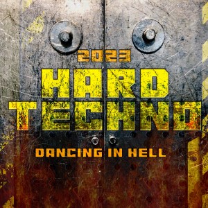 Various Artists的專輯Hard Techno 2023 - Dancing in Hell