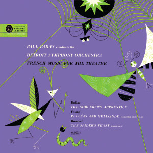 Dukas: The Sorcerer's Apprentice; Fauré: Pelléas et Mélisande; Roussel: Le festin de l'araignée (Paul Paray: The Mercury Masters I, Volume 7)