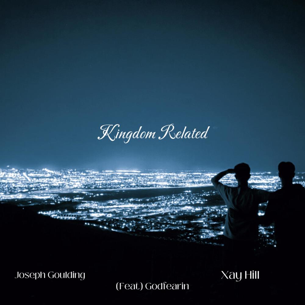 Kingdom Related (feat. Xay Hill & GodFearin)