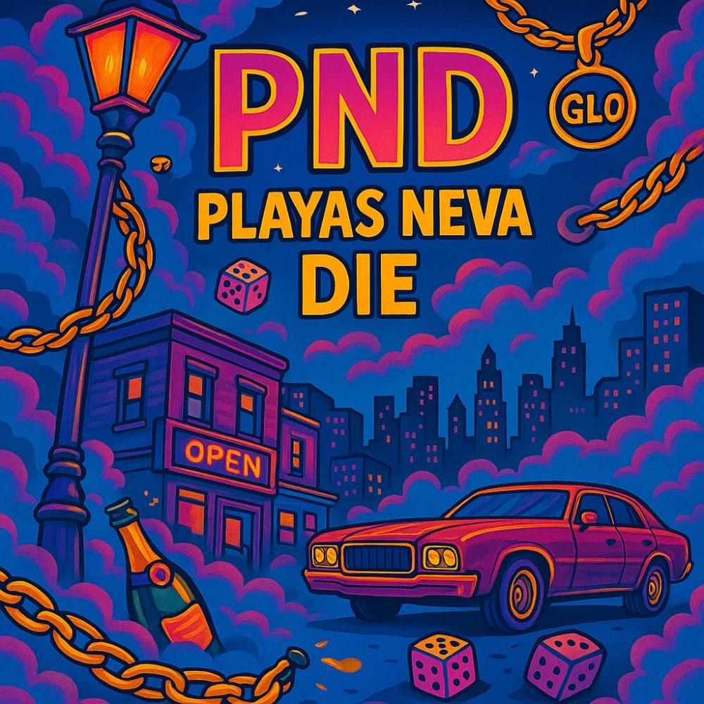 PND (Playas Neva Die) (Explicit)