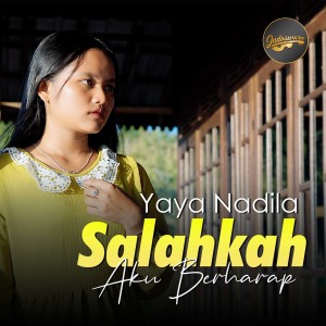 Dengarkan Salahkah Aku Berharap lagu dari Yaya Nadila dengan lirik