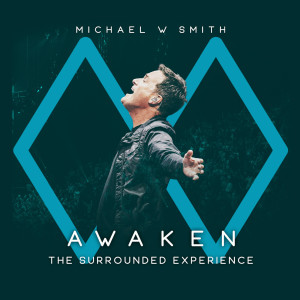 Michael W Smith的專輯Awaken: The Surrounded Experience