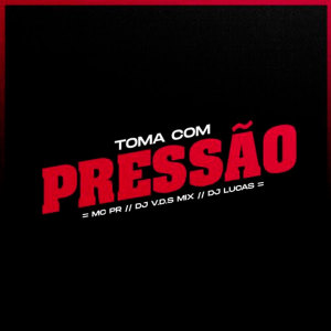 Toma Com Pressão (Explicit) dari MC PR