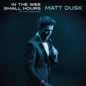 收聽Matt Dusk的In the Wee Small Hours of the Morning歌詞歌曲