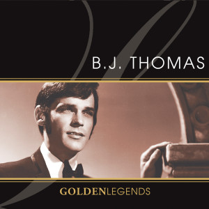 Golden Legends: B.J. Thomas (Rerecorded) (Deluxe Edition)