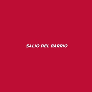 ดาวน์โหลดและฟังเพลง Salió del Barrio (Explicit) พร้อมเนื้อเพลงจาก Anexo Leiruk
