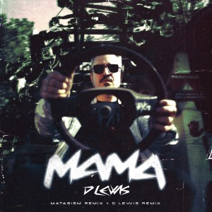 Listen to Mama (D Lewis "Control" Remix) song with lyrics from D Lewis