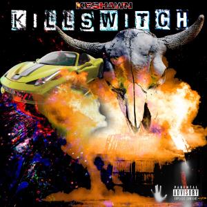 ดาวน์โหลดและฟังเพลง KILL SWITCH (Explicit) พร้อมเนื้อเพลงจาก Keshawn