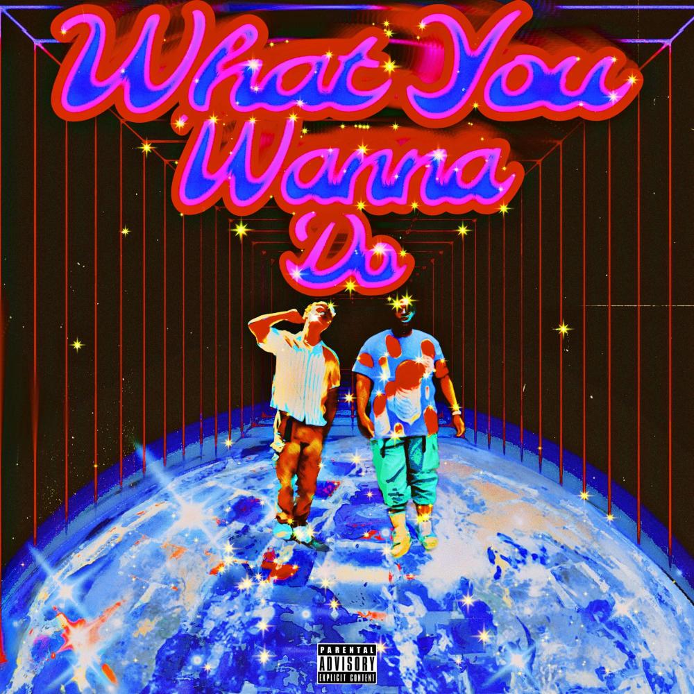 What You Wanna Do (feat. The Pastel Rapper) (Explicit)