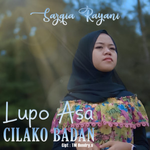 ดาวน์โหลดและฟังเพลง Lupo Asa Cilako Badan พร้อมเนื้อเพลงจาก Sazqia Rayani
