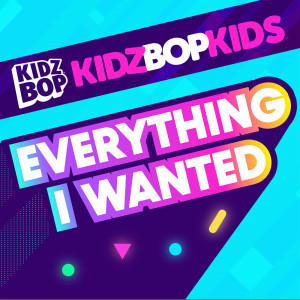 Kidz Bop Kids的專輯Everything I Wanted