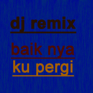 Album Baik Nya Kupergi Dj Remix from Senton