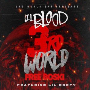 Album 3rd World Free Boski (feat. Lil Goofy) (Explicit) oleh Lil Blood