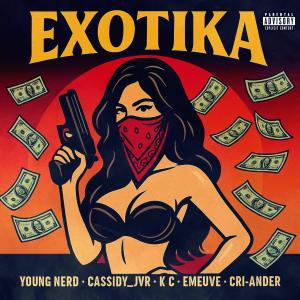 收聽Cassidy_jvr的Exotika (feat. EmeuVe, Young nerd, K C & Cri-ander) (Explicit)歌詞歌曲