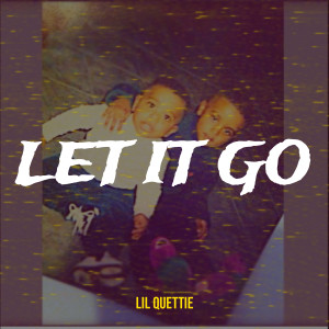 Album Let It Go (Explicit) from Lil Quettie