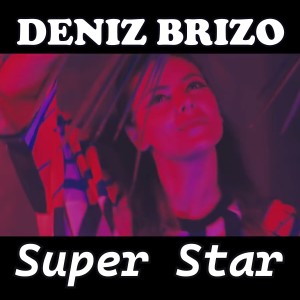 Listen to Super star song with lyrics from Deniz Brizo