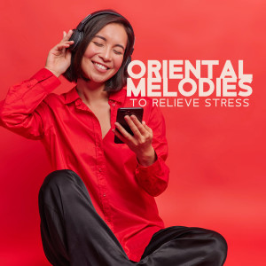 Album Oriental Melodies to Relieve Stress (Massage & Mind Therapy, Instrumental China Music) from Healing Oriental Spa Collection