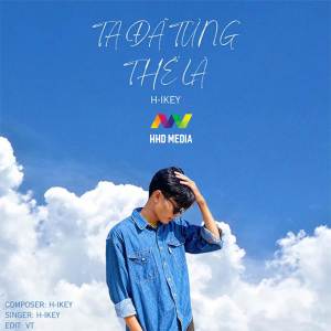 ดาวน์โหลดและฟังเพลง Ta Đã Từng Thề Là (Đạt R Remix) พร้อมเนื้อเพลงจาก H-IKEY