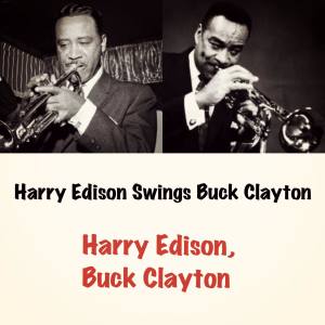 Album Harry Edison Swings Buck Clayton oleh Harry Edison
